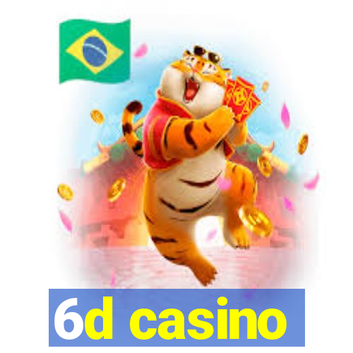 6d casino